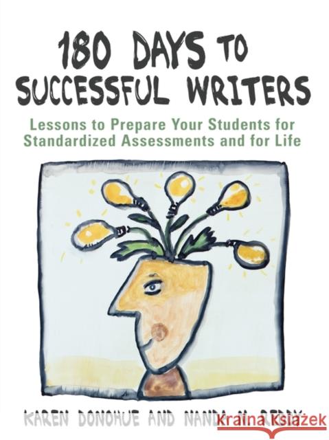 180 Days to Successful Writers: Lessons to Prepare Your Students for Standardized Assessments and for Life Donohue, Karen 9781412924498