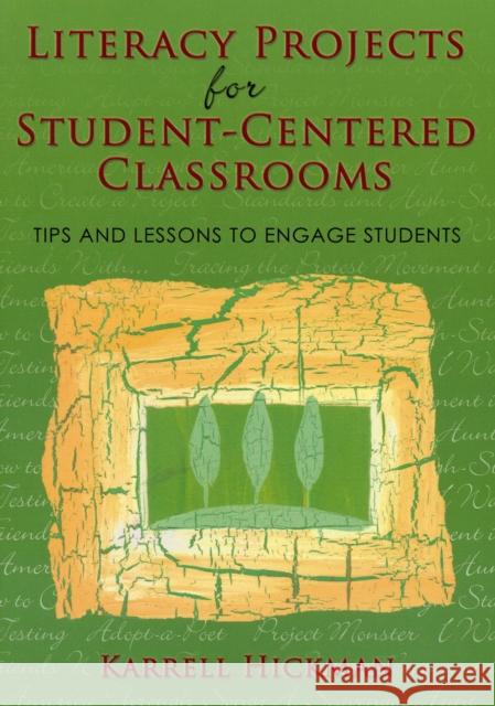 Literacy Projects for Student-Centered Classrooms: Tips and Lessons to Engage Students Hickman, Karrell 9781412924511 Corwin Press