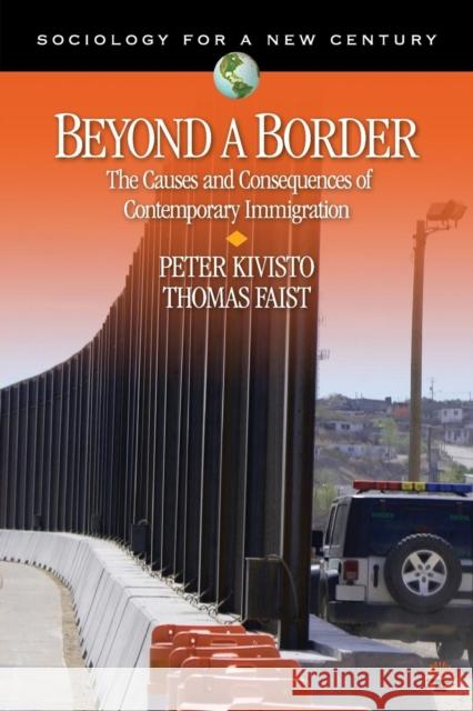 Beyond a Border: The Causes and Consequences of Contemporary Immigration Kivisto, Peter 9781412924955 Sage Publications (CA)