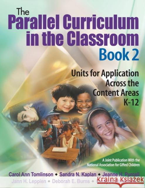 The Parallel Curriculum in the Classroom, Book 2: Units for Application Across the Content Areas, K-12 Tomlinson, Carol Ann 9781412925280 Corwin Press