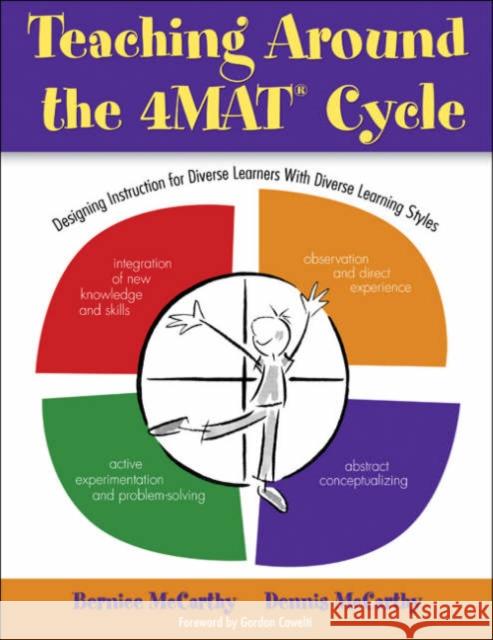 Teaching Around the 4mat(r) Cycle: Designing Instruction for Diverse Learners with Diverse Learning Styles McCarthy, Bernice 9781412925303 Corwin Press