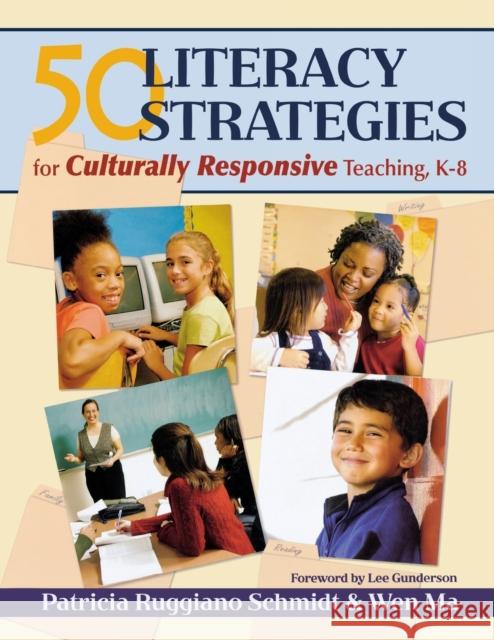 50 Literacy Strategies for Culturally Responsive Teaching, K-8 Patricia Ruggiano Schmidt Wen Ma Lee Gunderson 9781412925723 Corwin Press