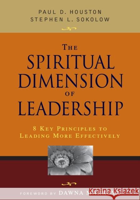 The Spiritual Dimension of Leadership: 8 Key Principles to Leading More Effectively Houston, Paul D. 9781412925785 Corwin Press
