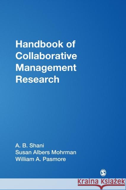 Handbook of Collaborative Management Research A. B. Shani A. B. Shani Niclas B. Adler 9781412926249 Sage Publications