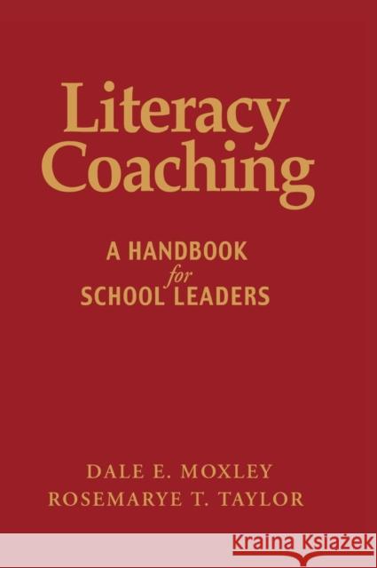 Literacy Coaching: A Handbook for School Leaders Moxley, Dale E. 9781412926324 Corwin Press