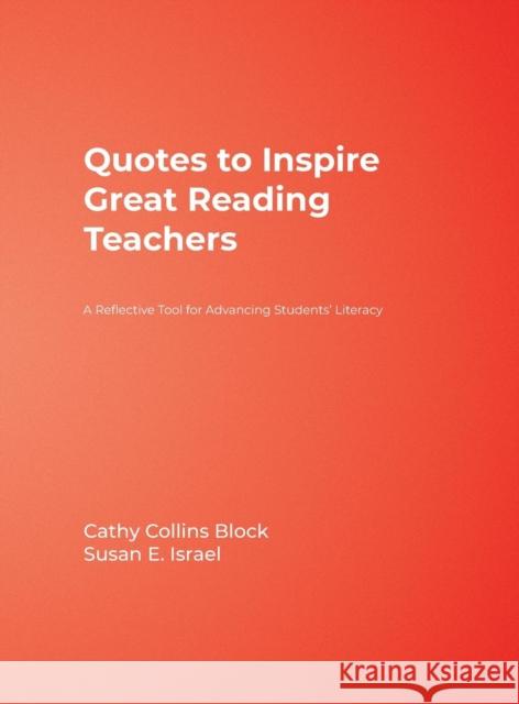 Quotes to Inspire Great Reading Teachers: A Reflective Tool for Advancing Students′ Literacy Block, Cathy Collins 9781412926478 Corwin Press