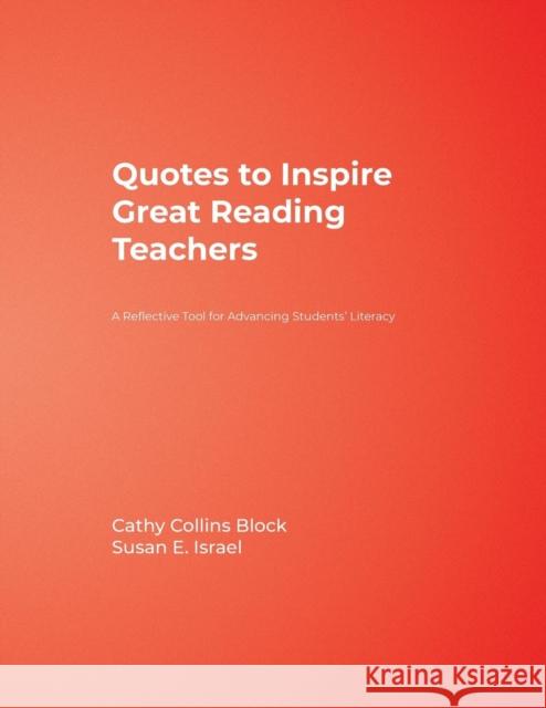 Quotes to Inspire Great Reading Teachers: A Reflective Tool for Advancing Students′ Literacy Block, Cathy Collins 9781412926485 Corwin Press