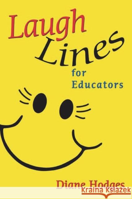 Laugh Lines for Educators Diane Hodges 9781412926751 Corwin Press