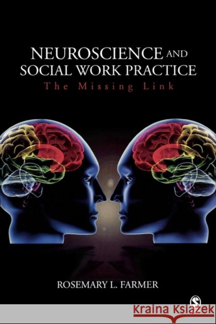 Neuroscience and Social Work Practice: The Missing Link Farmer, Rosemary L. 9781412926973 Sage Publications (CA)