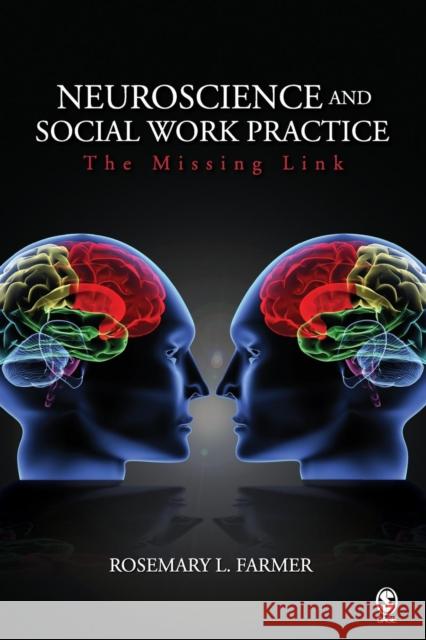 Neuroscience and Social Work Practice: The Missing Link Farmer, Rosemary L. 9781412926980 Sage Publications (CA)