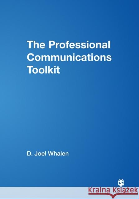 The Professional Communications Toolkit D. Joel Whalen 9781412927161 Sage Publications