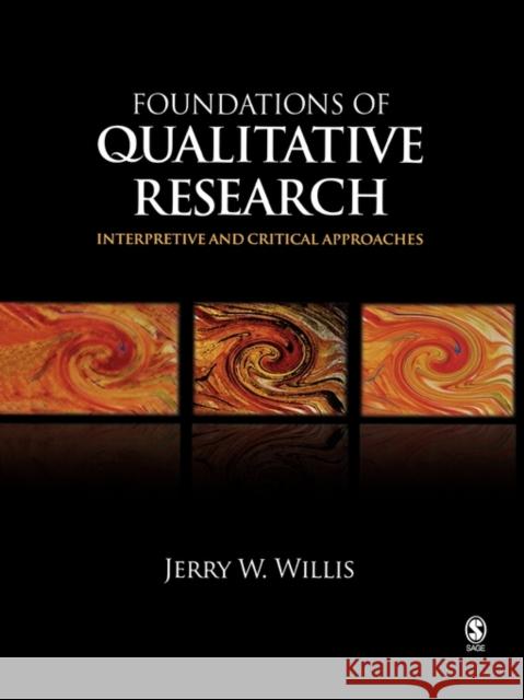 Foundations of Qualitative Research: Interpretive and Critical Approaches Willis, Jerry W. 9781412927406