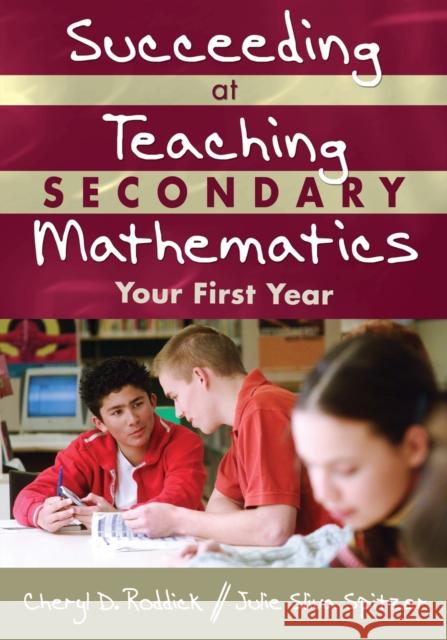 Succeeding at Teaching Secondary Mathematics: Your First Year Roddick, Cheryl D. 9781412927635 Corwin Press