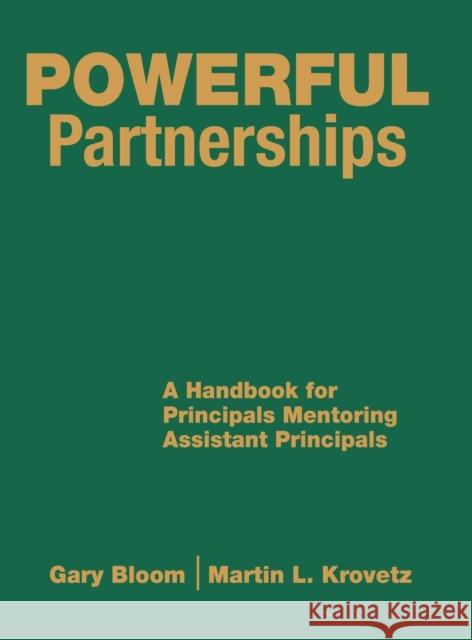 Powerful Partnerships: A Handbook for Principals Mentoring Assistant Principals Bloom, Gary S. 9781412927703 Corwin Press