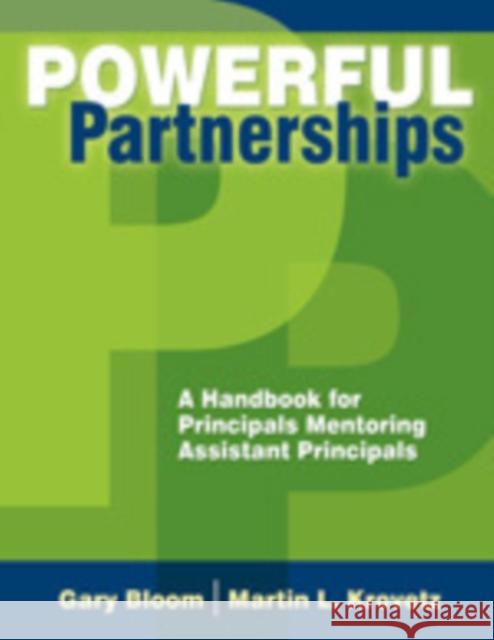 Powerful Partnerships: A Handbook for Principals Mentoring Assistant Principals Bloom, Gary S. 9781412927710 Corwin Press