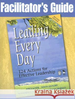Facilitator's Guide to Leading Every Day Stiles, Katherine E. 9781412927765 Corwin Press