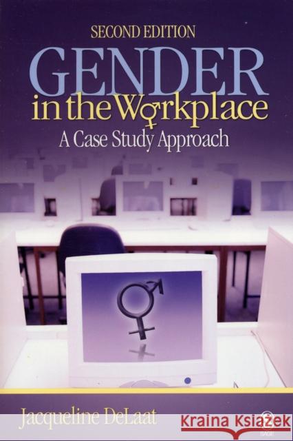 Gender in the Workplace: A Case Study Approach Delaat, Jacqueline 9781412928175 Sage Publications