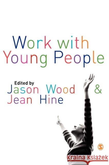 Work with Young People: Theory and Policy for Practice Wood, Jason 9781412928847