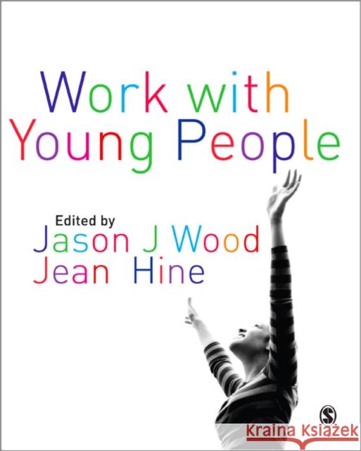 Work with Young People: Theory and Policy for Practice Wood, Jason 9781412928854 0