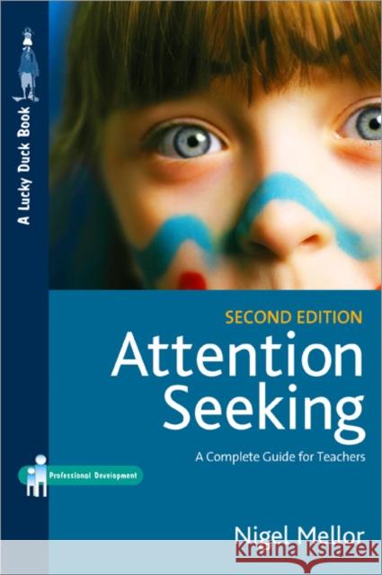 Attention Seeking: A Complete Guide for Teachers Mellor, Nigel 9781412928953