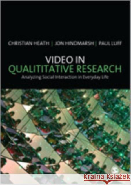 Video in Qualitative Research: Analysing Social Interaction in Everyday Life Heath, Christian 9781412929424 Sage Publications (CA)