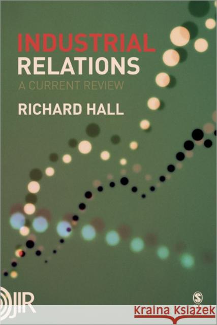 Industrial Relations: A Current Review Hall, Richard 9781412929516 Sage Publications