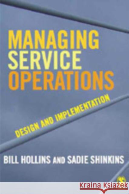 Managing Service Operations: Design and Implementation Hollins, William J. 9781412929523 Sage Publications
