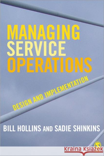Managing Service Operations: Design and Implementation Hollins, William J. 9781412929530 Sage Publications