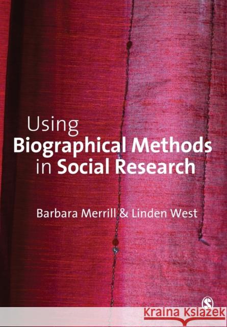 Using Biographical Methods in Social Research Barbara Merrill 9781412929585