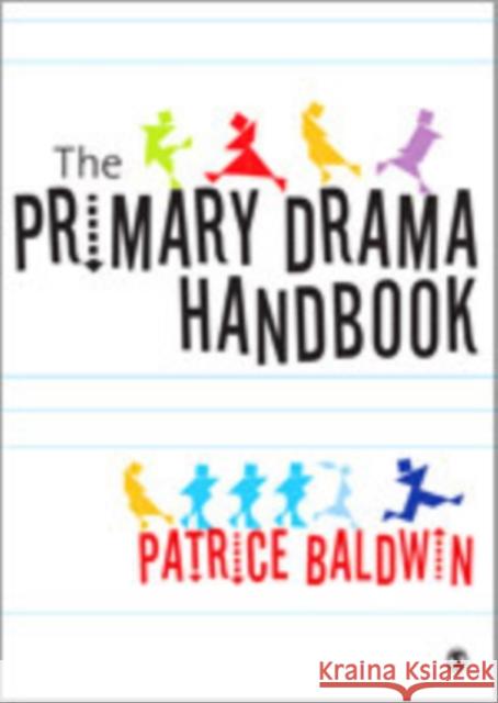 The Primary Drama Handbook Patrice Baldwin 9781412929646