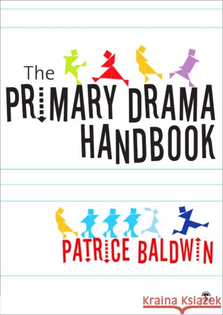 The Practical Primary Drama Handbook Patrice Baldwin 9781412929653