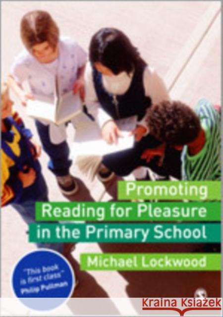 Promoting Reading for Pleasure in the Primary School Michael Lockwood 9781412929660