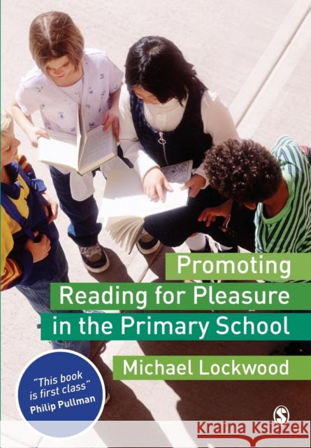 Promoting Reading for Pleasure in the Primary School Michael Lockwood 9781412929677