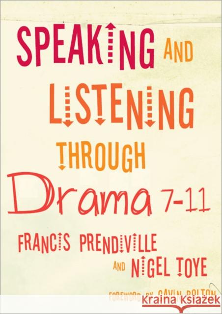 Speaking and Listening Through Drama, 7-11 Prendiville, Francis 9781412929691 0