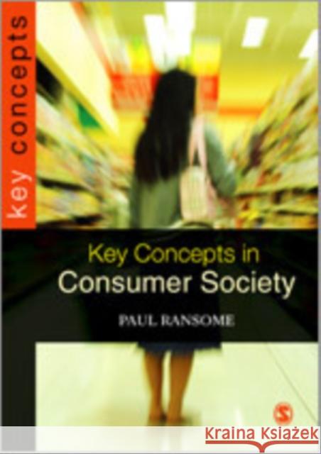 Key Concepts in Consumer Society Paul Ransome 9781412930024 Sage Publications Ltd