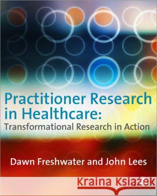 Practitioner Research in Healthcare Dawn Freshwater 9781412930246