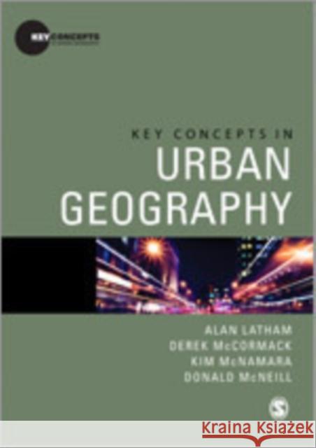 Key Concepts in Urban Geography Donald McNeill Kim McNamara Derek McCormack 9781412930413 Sage Publications