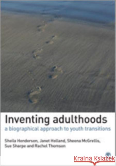 Inventing Adulthoods: A Biographical Approach to Youth Transitions Henderson, Sheila J. 9781412930680 Sage Publications