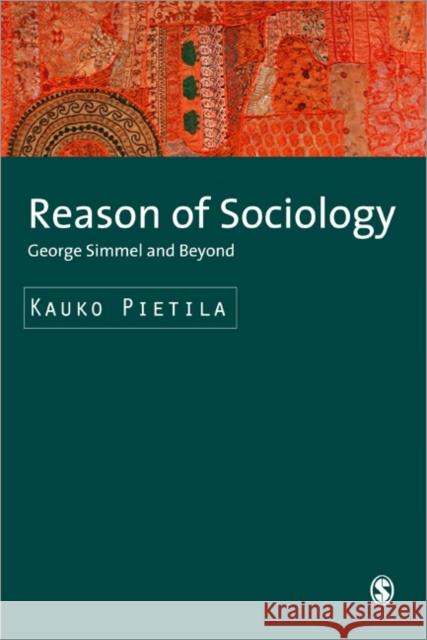 Reason of Sociology: George Simmel and Beyond Pietila, Kauko 9781412930901