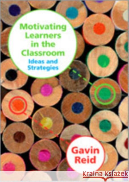 Motivating Learners in the Classroom: Ideas and Strategies Reid, Gavin 9781412930963