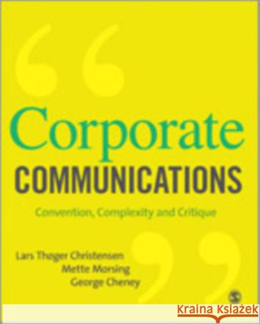 Corporate Communications: Convention, Complexity and Critique Christensen, Lars Thøger 9781412931021 Sage Publications