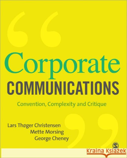 Corporate Communications: Convention, Complexity, and Critique Christensen, Lars Thøger 9781412931038