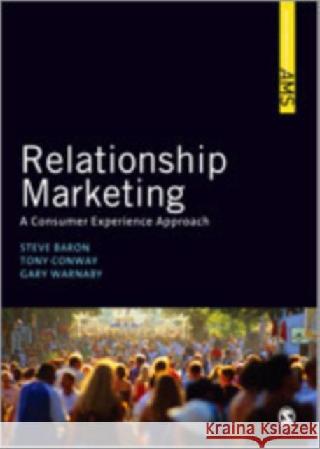 Relationship Marketing: A Consumer Experience Approach Baron, Steve 9781412931212