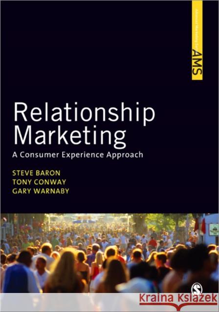 Relationship Marketing: A Consumer Experience Approach Baron, Steve 9781412931229