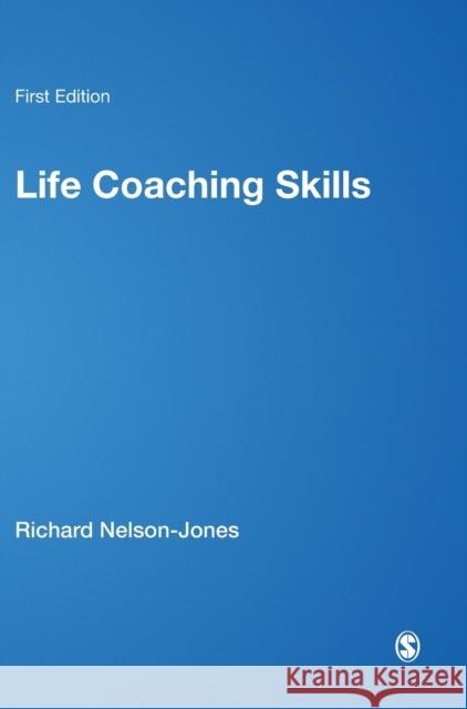 Life Coaching Skills: How to Develop Skilled Clients Nelson-Jones, Richard 9781412933933
