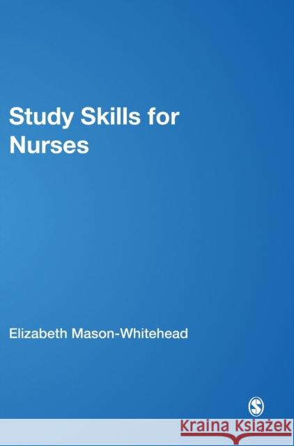 Study Skills for Nurses Elizabeth Whitehead Elizabeth Mason-Whitehead 9781412934169