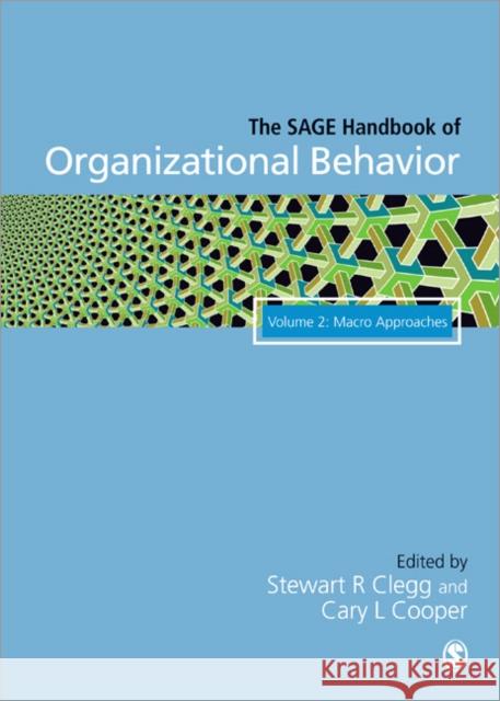 The Sage Handbook of Organizational Behavior: Volume Two: Macro Approaches Clegg, Stewart R. 9781412934275