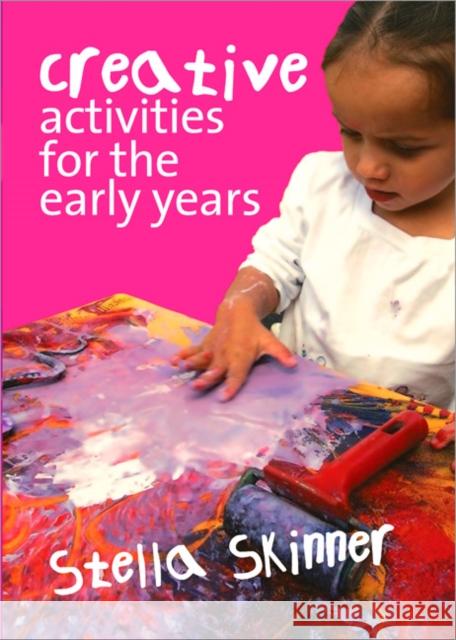 Creative Activities for the Early Years Stella Skinner 9781412934480 0