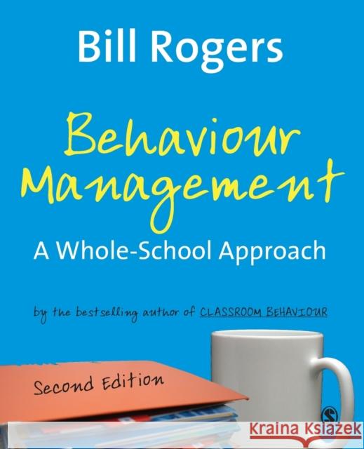 Behaviour Management: A Whole-School Approach Rogers, Bill 9781412934527 SAGE Publications Inc