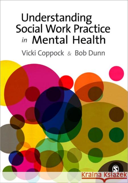 Understanding Social Work Practice in Mental Health Vicki Coppock 9781412935050
